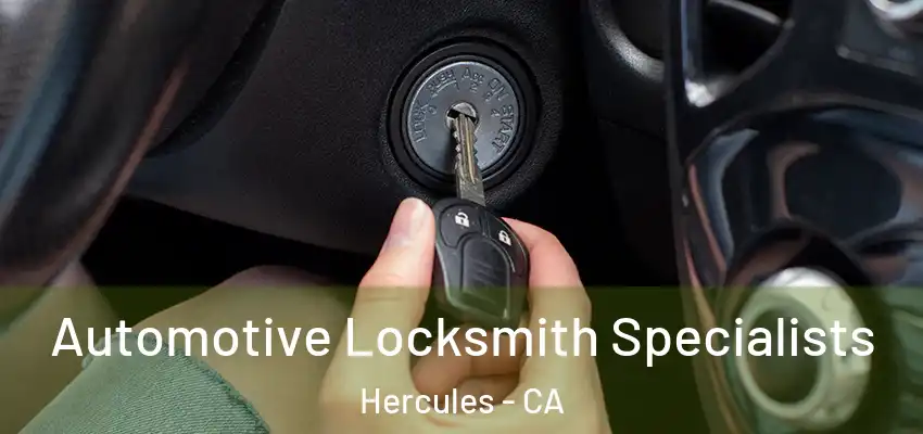  Automotive Locksmith Specialists Hercules - CA