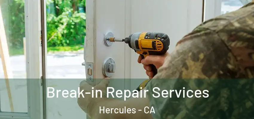  Break-in Repair Services Hercules - CA