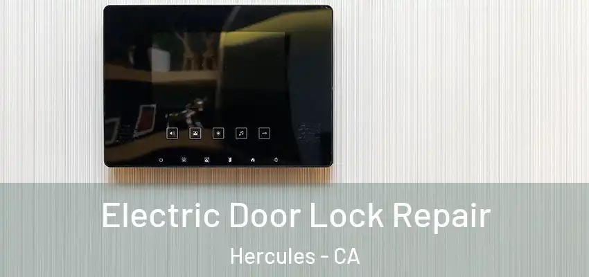  Electric Door Lock Repair Hercules - CA