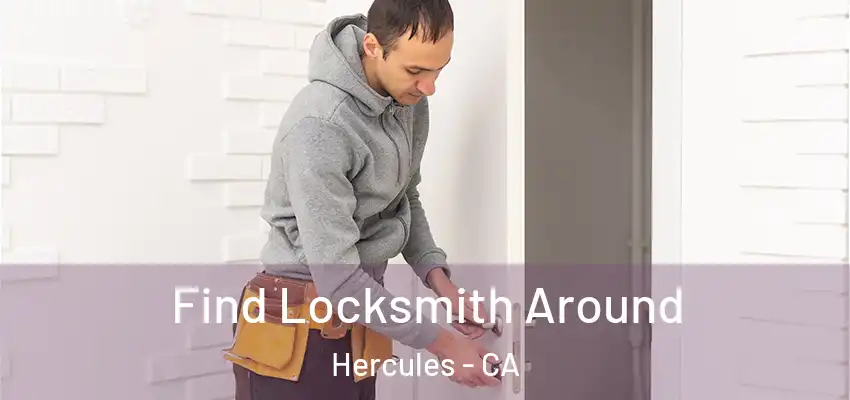  Find Locksmith Around Hercules - CA