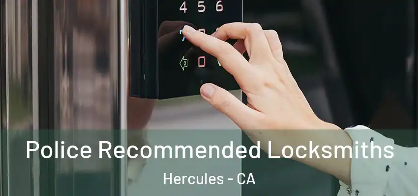  Police Recommended Locksmiths Hercules - CA