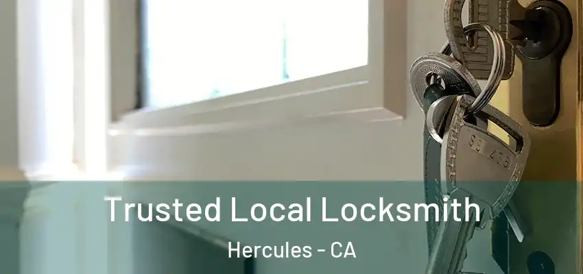 Trusted Local Locksmith Hercules - CA